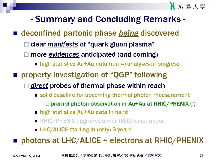 - Summary and Concluding Remarks n deconfined partonic phase being discovered ¨ clear manifests