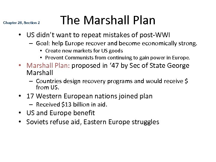 Chapter 26, Section 2 The Marshall Plan • US didn’t want to repeat mistakes