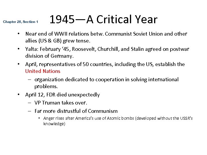Chapter 26, Section 1 1945—A Critical Year • Near end of WWII relations betw.