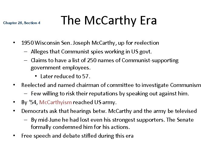 Chapter 26, Section 4 The Mc. Carthy Era • 1950 Wisconsin Sen. Joseph Mc.
