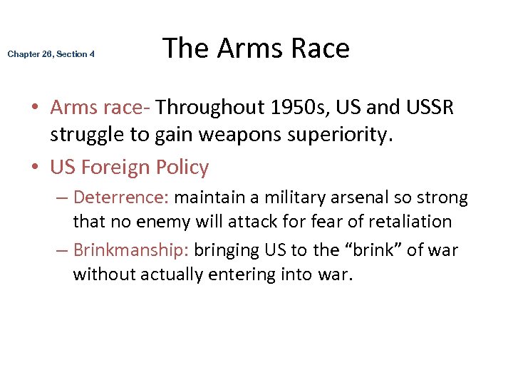 Chapter 26, Section 4 The Arms Race • Arms race- Throughout 1950 s, US