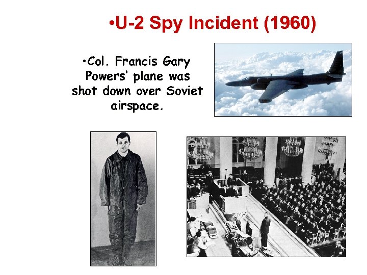  • U-2 Spy Incident (1960) • Col. Francis Gary Powers’ plane was shot
