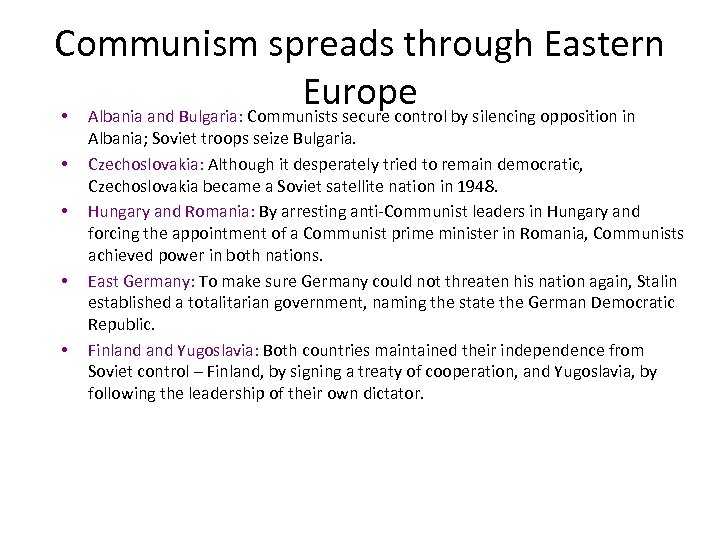 Communism spreads through Eastern Europe by silencing opposition in • Albania and Bulgaria: Communists