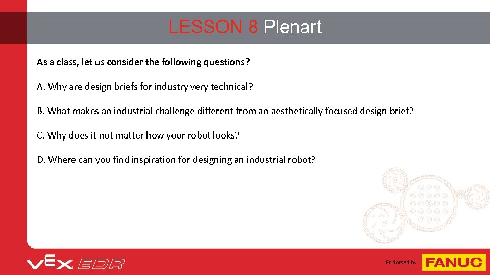 LESSON 8 Plenart As a class, let us consider the following questions? A. Why