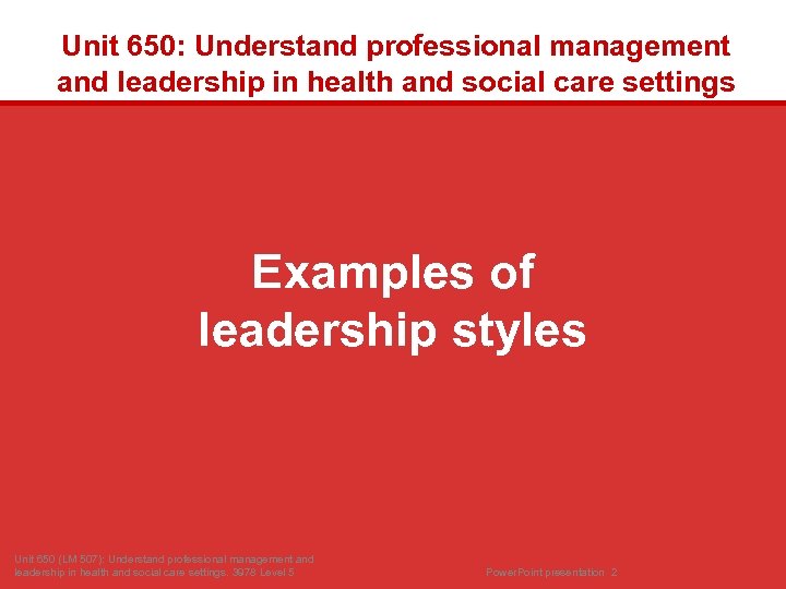 Unit 650: Understand professional management and leadership in health and social care settings Examples
