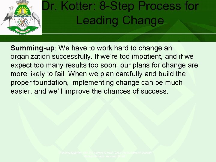 Dr. Kotter: 8 -Step Process for Leading Change Summing-up: We have to work hard