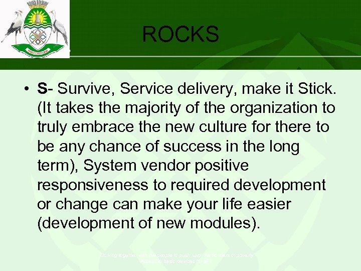 ROCKS • S- Survive, Service delivery, make it Stick. (It takes the majority of