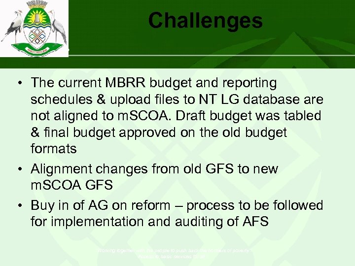 Challenges • The current MBRR budget and reporting schedules & upload files to NT