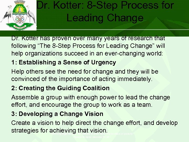 Dr. Kotter: 8 -Step Process for Leading Change Dr. Kotter has proven over many