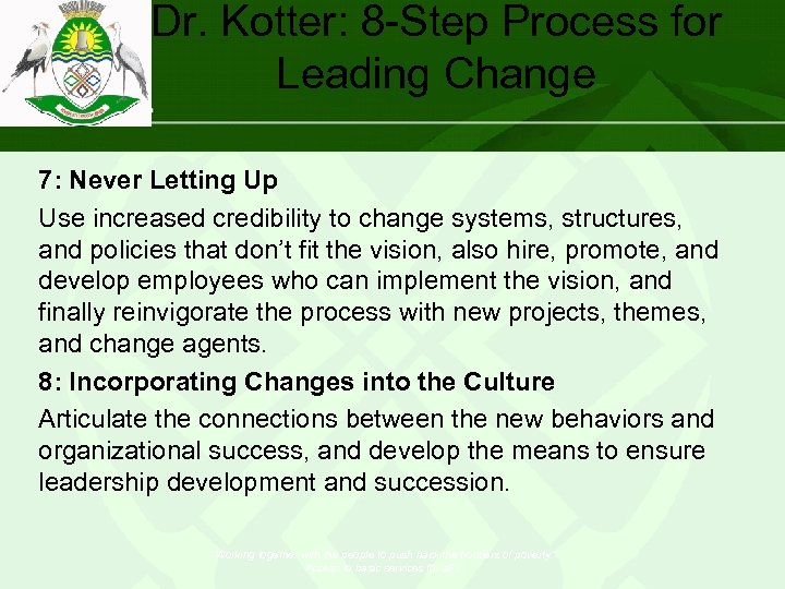 Dr. Kotter: 8 -Step Process for Leading Change 7: Never Letting Up Use increased