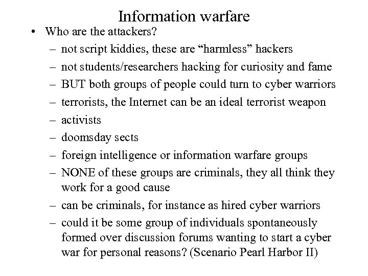 Information warfare • Who are the attackers? – not script kiddies, these are “harmless”