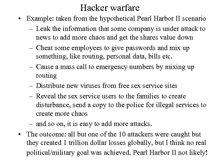 Hacker warfare • Example: taken from the hypothetical Pearl Harbor II scenario – Leak