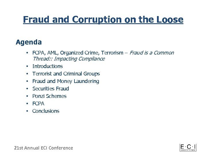 Fraud and Corruption on the Loose Agenda • FCPA, AML, Organized Crime, Terrorism –