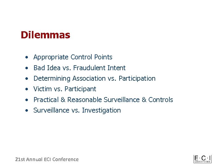 Dilemmas • Appropriate Control Points • Bad Idea vs. Fraudulent Intent • Determining Association