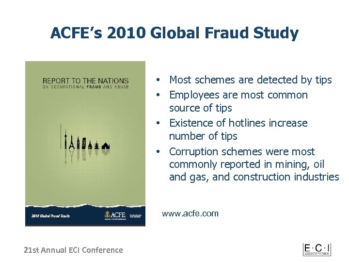 ACFE’s 2010 Global Fraud Study • Most schemes are detected by tips • Employees