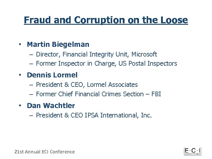 Fraud and Corruption on the Loose • Martin Biegelman – Director, Financial Integrity Unit,