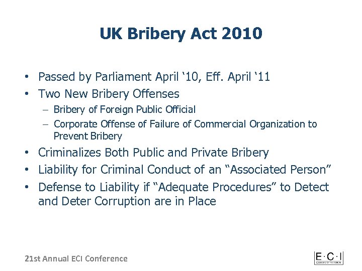 UK Bribery Act 2010 • Passed by Parliament April ‘ 10, Eff. April ‘