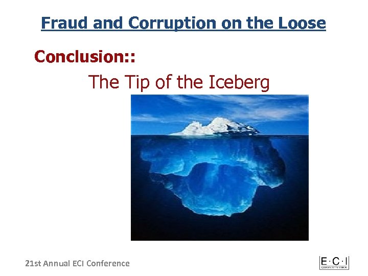 Fraud and Corruption on the Loose Conclusion: : The Tip of the Iceberg 21