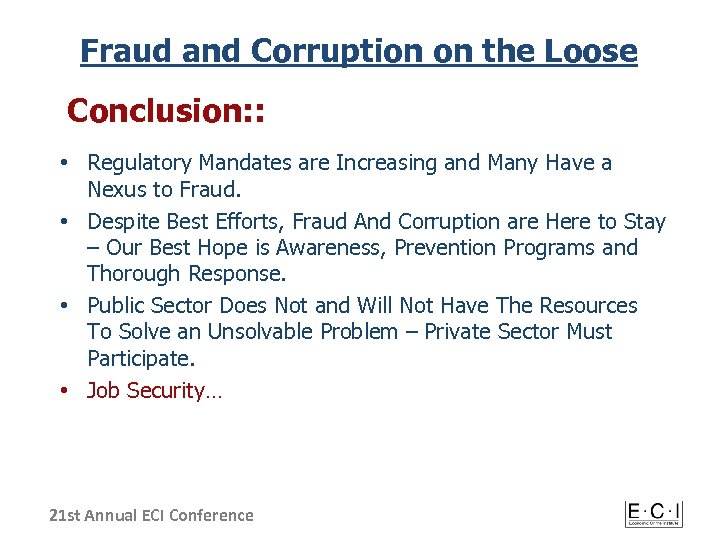 Fraud and Corruption on the Loose Conclusion: : • Regulatory Mandates are Increasing and