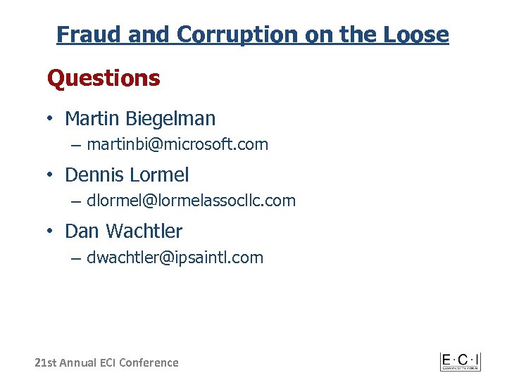 Fraud and Corruption on the Loose Questions • Martin Biegelman – martinbi@microsoft. com •