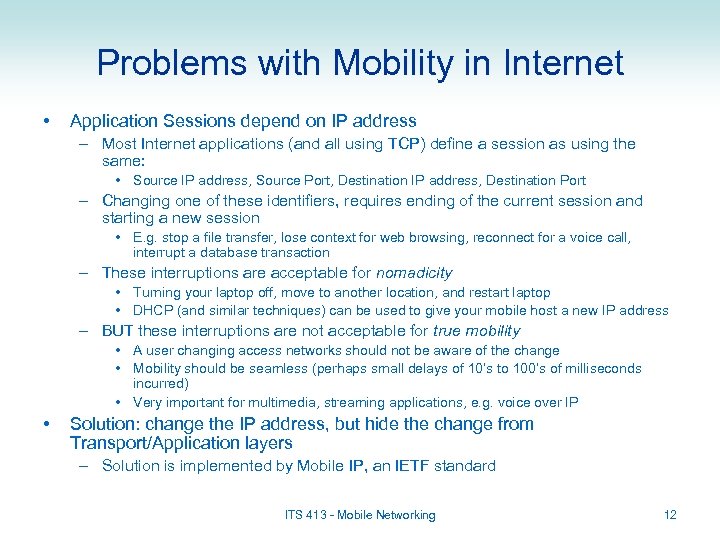 Problems with Mobility in Internet • Application Sessions depend on IP address – Most