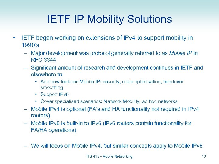 IETF IP Mobility Solutions • IETF began working on extensions of IPv 4 to