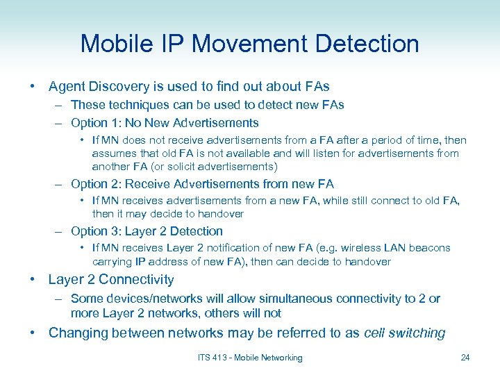 Mobile IP Movement Detection • Agent Discovery is used to find out about FAs