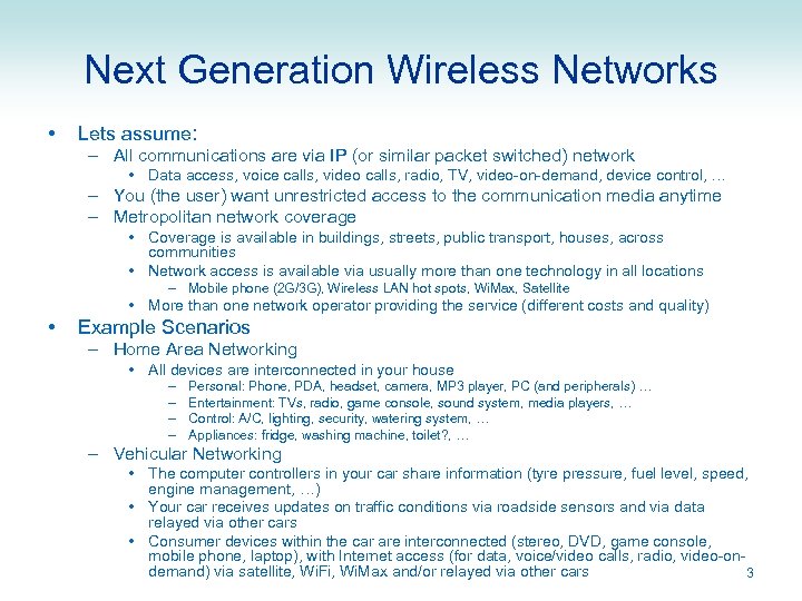 Next Generation Wireless Networks • Lets assume: – All communications are via IP (or