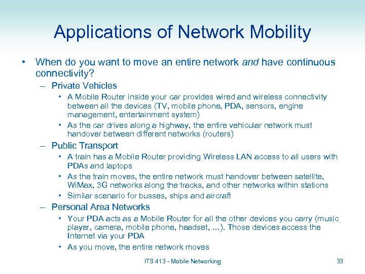 Applications of Network Mobility • When do you want to move an entire network