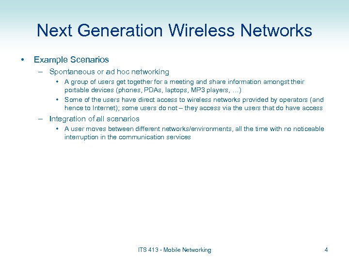 Next Generation Wireless Networks • Example Scenarios – Spontaneous or ad hoc networking •