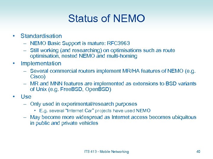 Status of NEMO • Standardisation – NEMO Basic Support is mature: RFC 3963 –