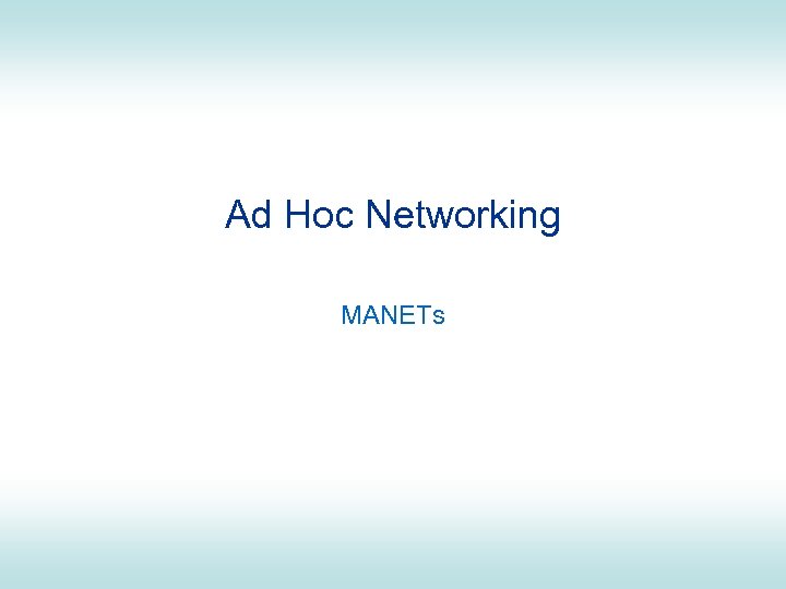 Ad Hoc Networking MANETs 