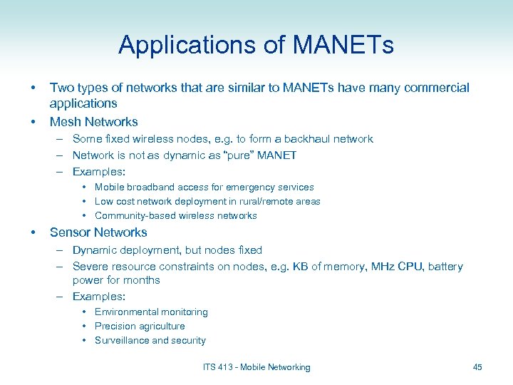 Applications of MANETs • • Two types of networks that are similar to MANETs