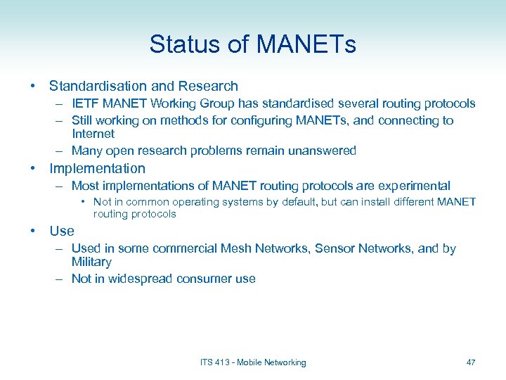 Status of MANETs • Standardisation and Research – IETF MANET Working Group has standardised