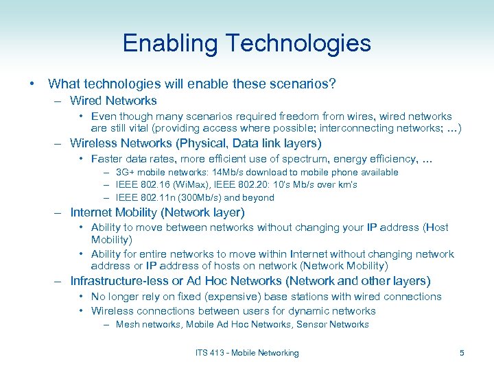 Enabling Technologies • What technologies will enable these scenarios? – Wired Networks • Even
