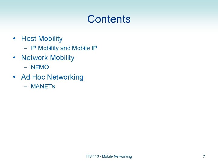 Contents • Host Mobility – IP Mobility and Mobile IP • Network Mobility –