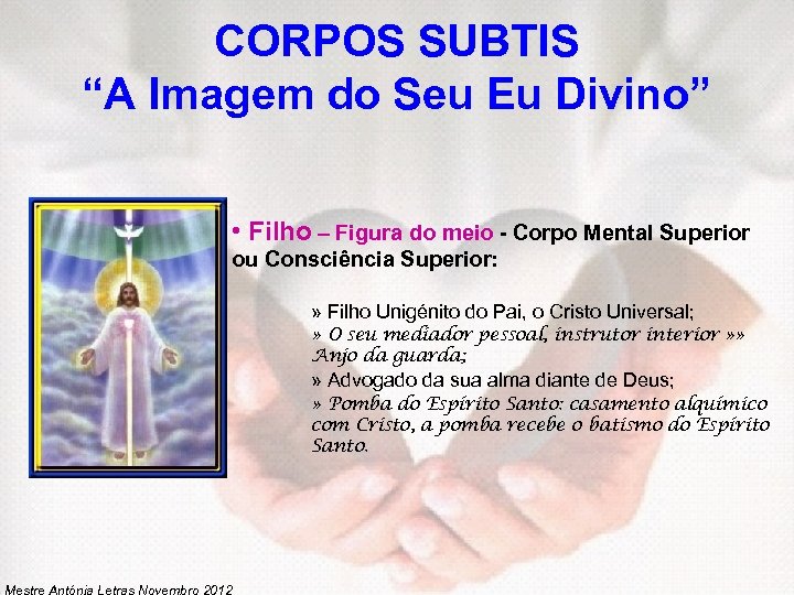 CORPOS SUBTIS “A Imagem do Seu Eu Divino” • Filho – Figura do meio