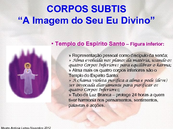 CORPOS SUBTIS “A Imagem do Seu Eu Divino” • Templo do Espírito Santo –