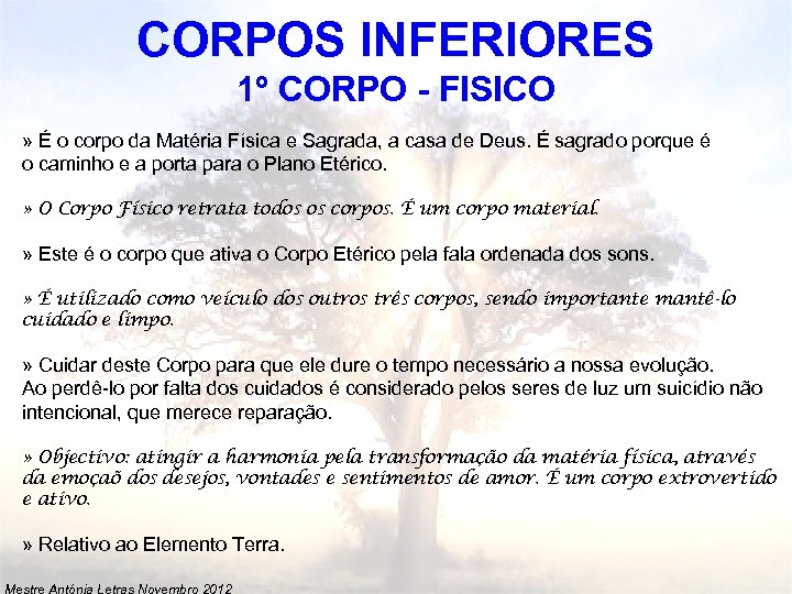 CORPOS INFERIORES 1º CORPO - FISICO » É o corpo da Matéria Física e