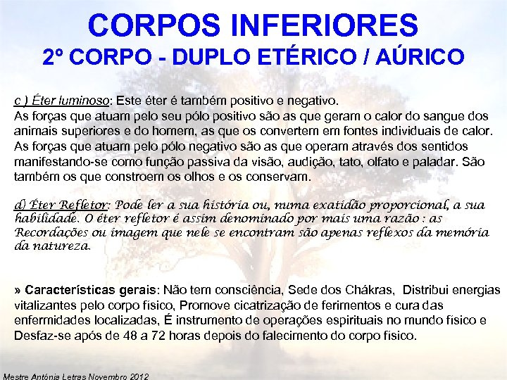 CORPOS INFERIORES 2º CORPO - DUPLO ETÉRICO / AÚRICO c ) Éter luminoso: Este