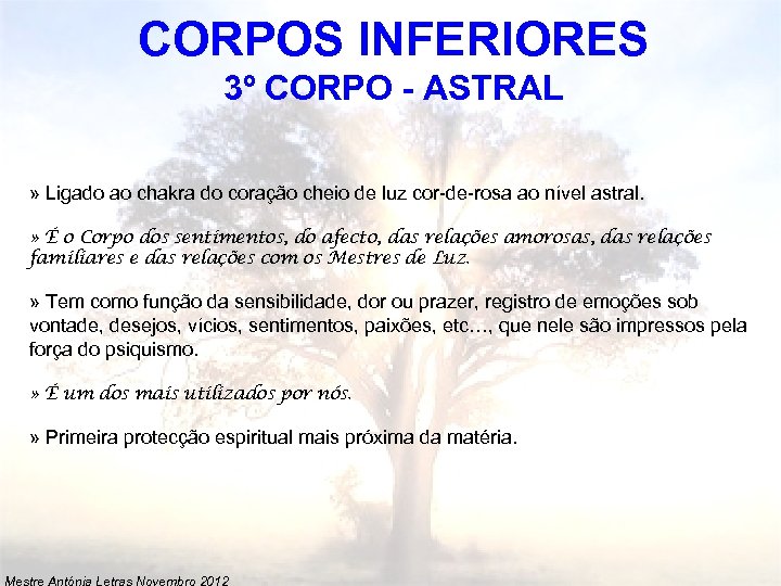 CORPOS INFERIORES 3º CORPO - ASTRAL » Ligado ao chakra do coração cheio de