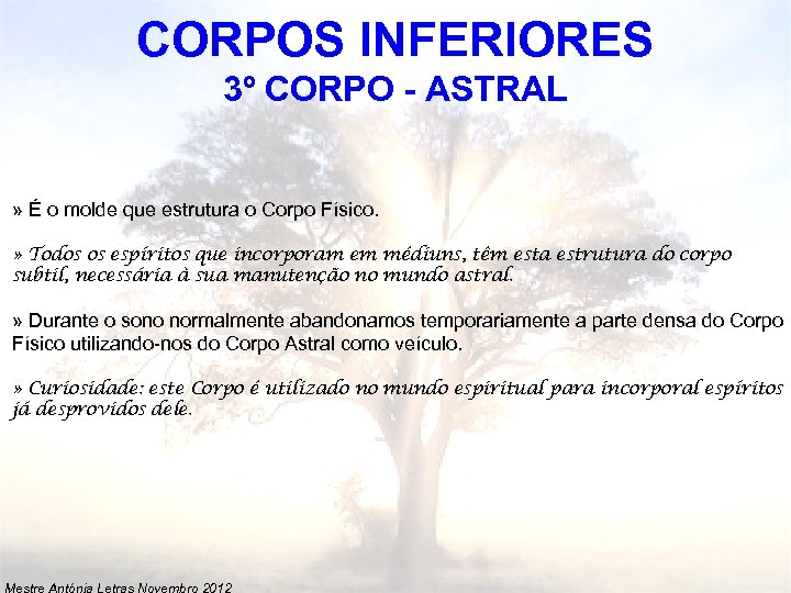 CORPOS INFERIORES 3º CORPO - ASTRAL » É o molde que estrutura o Corpo