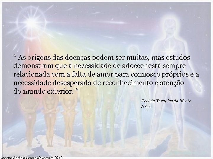 “ As origens das doenças podem ser muitas, mas estudos demonstram que a necessidade