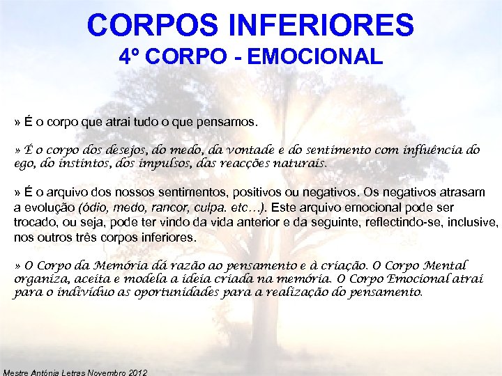 CORPOS INFERIORES 4º CORPO - EMOCIONAL » É o corpo que atrai tudo o