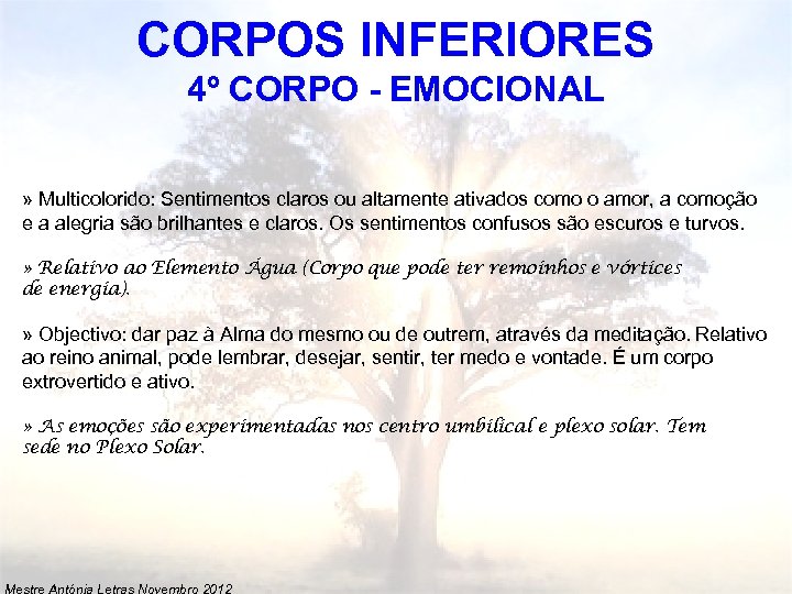 CORPOS INFERIORES 4º CORPO - EMOCIONAL » Multicolorido: Sentimentos claros ou altamente ativados como