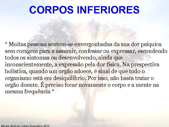 CORPOS INFERIORES “ Muitas pessoas sentem-se envergonhadas da sua dor psíquica sem coragem para