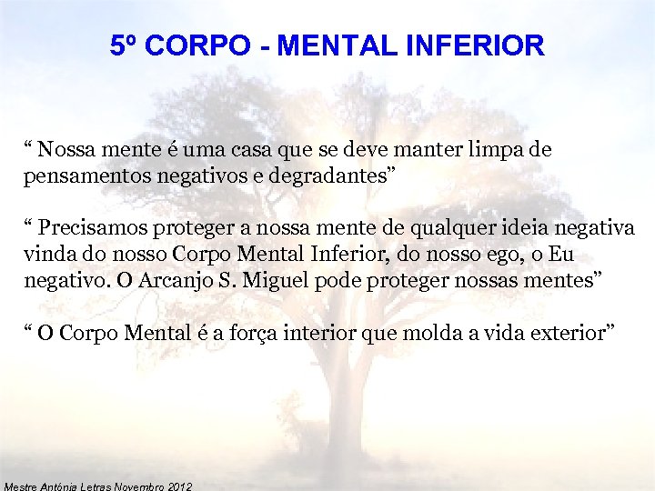 5º CORPO - MENTAL INFERIOR “ Nossa mente é uma casa que se deve