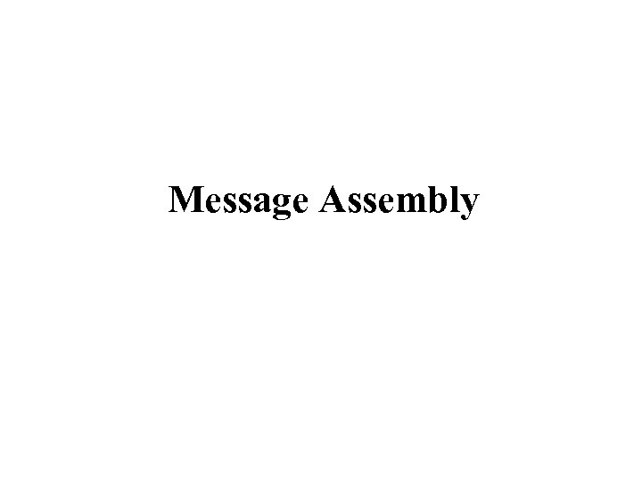 Message Assembly 