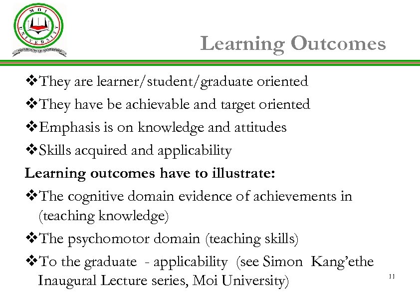 Learning Outcomes v. They are learner/student/graduate oriented v. They have be achievable and target