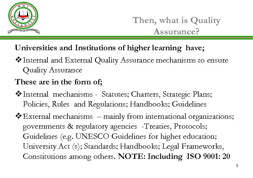 Then, what is Quality Assurance? Universities and Institutions of higher learning have; v Internal